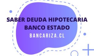 como-consultar-la-deuda-hipotecaria-en-banco-estado