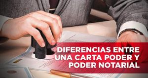 ¿Cuál es la diferencia entre una carta poder y un poder notarial? cual-es-la-diferencia-entre-una-carta-poder-y-un-poder-notarial
