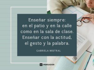 Cuáles son las frases más inspiradoras de Gabriela Mistral sobre educación cuales-son-las-frases-mas-inspiradoras-de-gabriela-mistral-sobre-educacion