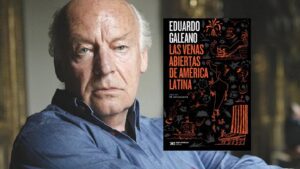 Qué es "Las venas abiertas de América Latina" de Eduardo Galeano que-es-las-venas-abiertas-de-america-latina-de-eduardo-galeano